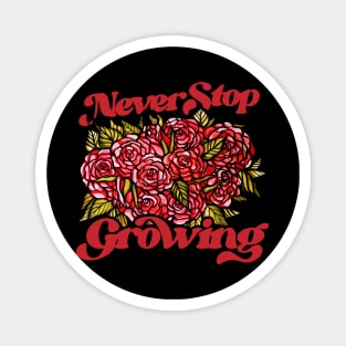 Never stop Growing Magnet